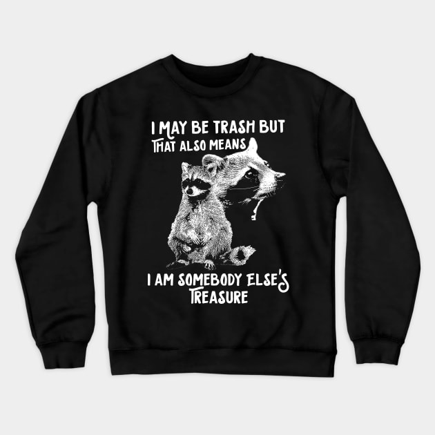 I May Be Trash Raccoon Crewneck Sweatshirt by giovanniiiii